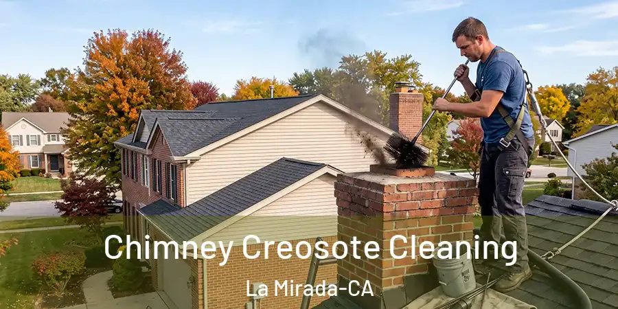 Chimney Creosote Cleaning La Mirada-CA