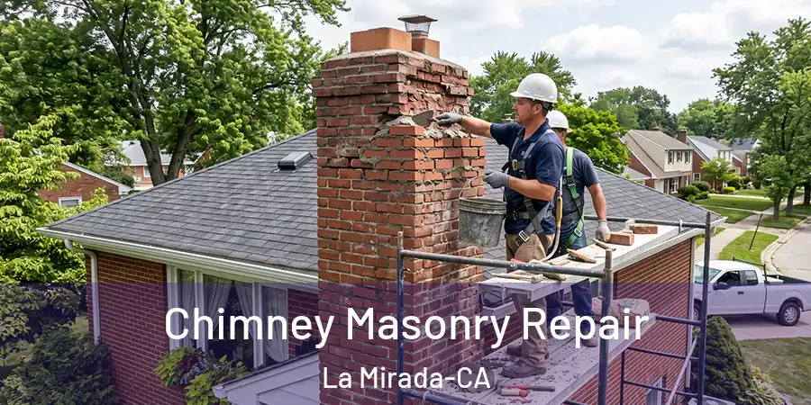  Chimney Masonry Repair La Mirada-CA