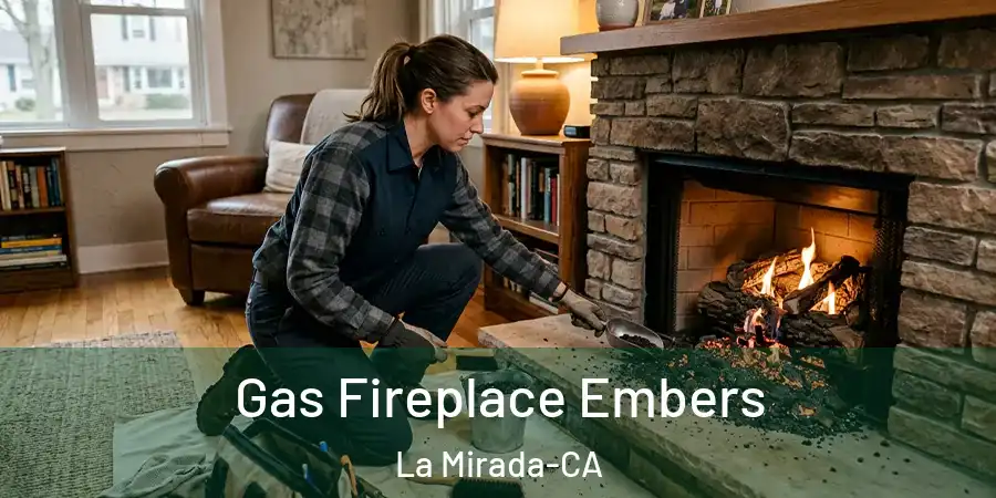  Gas Fireplace Embers La Mirada-CA
